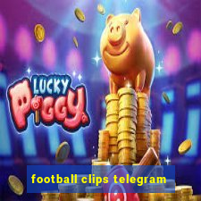 football clips telegram